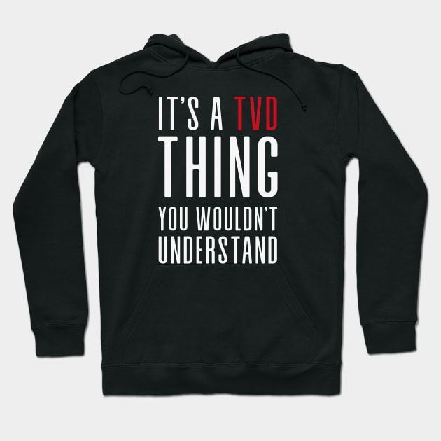 It's a TVD thing Hoodie by We Love Gifts